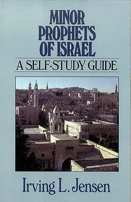 Kleine Propheten Israels: Ein Leitfaden zum Selbststudium - Minor Prophets of Israel: A Self-Study Guide