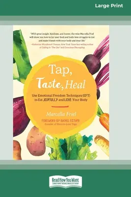 Klopfen, Schmecken, Heilen: Verwenden Sie Emotional Freedom Techniques (EFT), um mit Freude zu essen und Ihren Körper zu lieben [Standard-Großdruckausgabe mit 16 Seiten] - Tap, Taste, Heal: Use Emotional Freedom Techniques (EFT) to Eat Joyfully and Love Your Body [Standard Large Print 16 Pt Edition]