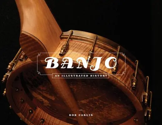 Banjo: Eine illustrierte Geschichte - Banjo: An Illustrated History