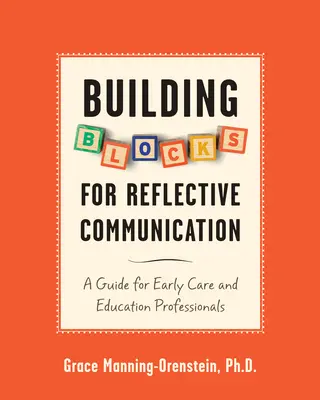 Bausteine für eine reflexive Kommunikation: Ein Leitfaden für Fachkräfte in der Frühbetreuung und -erziehung - Building Blocks for Reflective Communication: A Guide for Early Care and Education Professionals