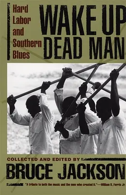 Wake Up Dead Man: Harte Arbeit und Südstaaten-Blues - Wake Up Dead Man: Hard Labor and Southern Blues