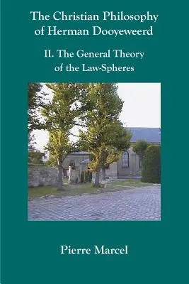 Die christliche Philosophie von Herman Dooyeweerd: II. die allgemeine Theorie der Gesetzessphären - The Christian Philosophy of Herman Dooyeweerd: II. the General Theory of the Law-Spheres