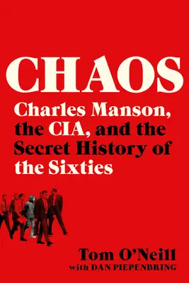 Chaos: Charles Manson, die CIA und die geheime Geschichte der Sechzigerjahre - Chaos: Charles Manson, the Cia, and the Secret History of the Sixties