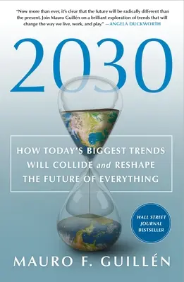 2030: Wie die größten Trends von heute aufeinanderprallen und die Zukunft von allem neu gestalten werden - 2030: How Today's Biggest Trends Will Collide and Reshape the Future of Everything