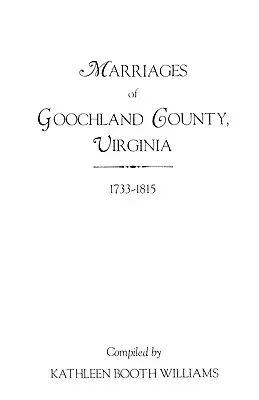 Heiraten von Goochland County, Virginia, 1733-1815 - Marriages of Goochland County, Virginia, 1733-1815