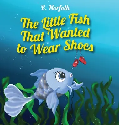 Der kleine Fisch, der Schuhe tragen wollte - The Little Fish That Wanted To Wear Shoes