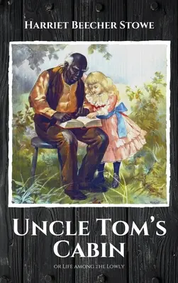 Onkel Toms Hütte: oder Das Leben unter den Niedrigen - Uncle Tom's Cabin: or Life among the Lowly