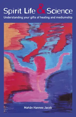 Geistiges Leben und Wissenschaft: Ihre Gaben der Heilung und Medialität verstehen - Spirit Life & Science: Understanding Your Gifts of Healing and Mediumship