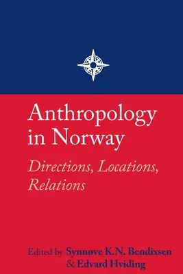 Anthropologie in Norwegen: Richtungen, Standorte, Beziehungen - Anthropology in Norway: Directions, Locations, Relations