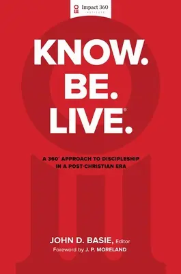 Know. Be. Live.(R): Ein 360-Grad-Ansatz für Jüngerschaft in einer postchristlichen Zeit - Know. Be. Live.(R): A 360 Degree Approach to Discipleship in a Post-Christian Era