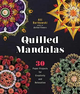 Quilled Mandalas: 30 Papierprojekte für Kreativität und Entspannung - Quilled Mandalas: 30 Paper Projects for Creativity and Relaxation