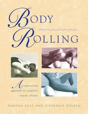 Körper-Rollen: Ein erfahrungsbasierter Ansatz zur vollständigen Muskellösung - Body Rolling: An Experiential Approach to Complete Muscle Release