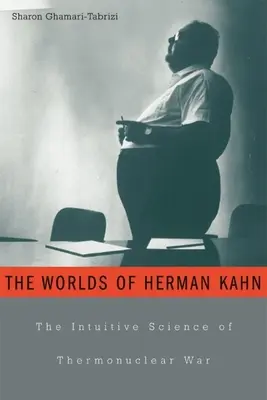 Die Welten des Herman Kahn: Die intuitive Wissenschaft des thermonuklearen Krieges - Worlds of Herman Kahn: The Intuitive Science of Thermonuclear War