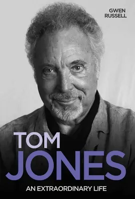 Tom Jones: Ein außergewöhnliches Leben - Tom Jones: An Extraordinary Life