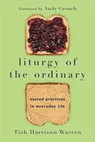 Liturgie des Gewöhnlichen - Heilige Praktiken im Alltag - Liturgy of the Ordinary - Sacred Practices in Everyday Life