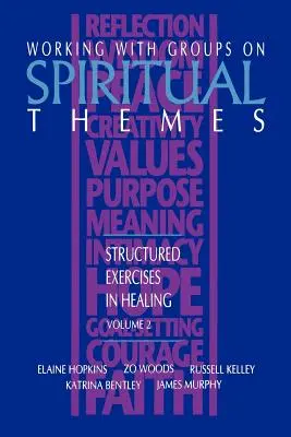 Arbeit mit Gruppen zu spirituellen Themen: Strukturierte Übungen zur Heilung - Working with Groups on Spiritual Themes: Structured Exercises in Healing