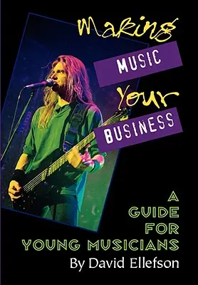 Musik zu Ihrem Geschäft machen: Ein Leitfaden für junge Musiker - Making Music Your Business: A Guide for Young Musicians