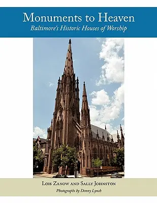 Monumente des Himmels: Historische Gotteshäuser in Baltimore - Monuments to Heaven: Baltimore's Historic Houses of Worship