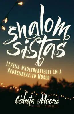 Shalom Sistas: Ein Leben mit ganzem Herzen in einer Welt mit gebrochenem Herzen - Shalom Sistas: Living Wholeheartedly in a Brokenhearted World