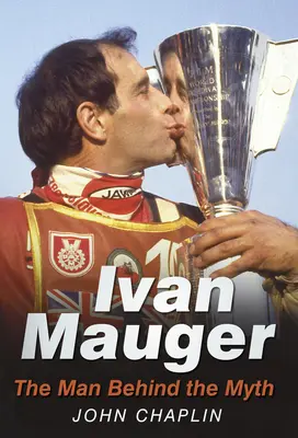 Ivan Mauger: Der Mann hinter dem Mythos - Ivan Mauger: The Man Behind the Myth
