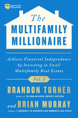 Der Multifamilien-Millionär, Band I: Finanzielle Freiheit durch Investitionen in kleine Mehrfamilienhaus-Immobilien - The Multifamily Millionaire, Volume I: Achieve Financial Freedom by Investing in Small Multifamily Real Estate