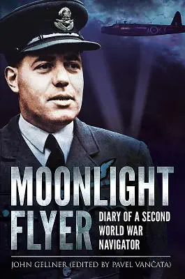 Mondscheinflieger: Tagebuch eines Seefahrers im Zweiten Weltkrieg - Moonlight Flyer: Diary of a Second World War Navigator