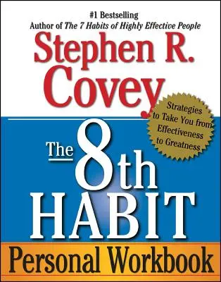 The 8th Habit Personal Workbook: Strategien, die Sie von Effektivität zu Großartigkeit führen - The 8th Habit Personal Workbook: Strategies to Take You from Effectiveness to Greatness