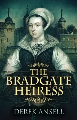 Die Bradgate-Erbin - The Bradgate Heiress
