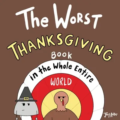 Das schlechteste Thanksgiving-Buch in der ganzen Welt - The Worst Thanksgiving Book in the Whole Entire World