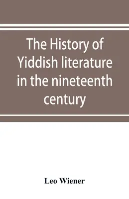 Die Geschichte der jiddischen Literatur im neunzehnten Jahrhundert - The history of Yiddish literature in the nineteenth century