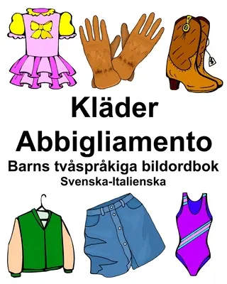 Schwedisch-Italienisch Klder/Abbigliamento Zweisprachiges Bildwörterbuch für Kinder - Svenska-Italienska Klder/Abbigliamento Barns tvsprkiga bildordbok