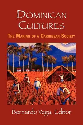 Dominikanische Kulturen: Die Entstehung einer karibischen Gesellschaft - Dominican Cultures: The Making of a Caribbean Society