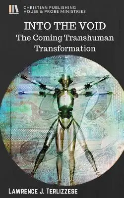 In die Leere: Die kommende transhumane Transformation - Into the Void: The Coming Transhuman Transformation