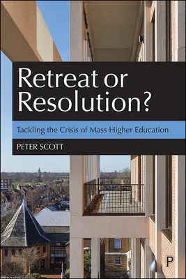 Rückzug oder Lösung? Die Krise der Massenhochschulbildung bewältigen - Retreat or Resolution?: Tackling the Crisis of Mass Higher Education