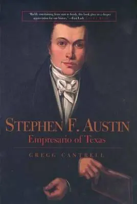 Stephen F. Austin: Der Unternehmer von Texas - Stephen F. Austin: Empresario of Texas