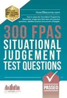 300 FPAS Situational Judgement Test Questions - So bestehen Sie das Foundation Programme Situational Judgement Exercises mit Übungsfragen, detailliert - 300 FPAS Situational Judgement Test Questions - How to pass the Foundation Programme Situational Judgement Exercises with practice questions, detaile