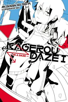 Kagerou Daze, Bd. 1 (Light Novel): In einem Rausch - Kagerou Daze, Vol. 1 (Light Novel): In a Daze
