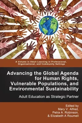 Die globale Agenda für Menschenrechte, gefährdete Bevölkerungsgruppen und ökologische Nachhaltigkeit vorantreiben: Erwachsenenbildung als strategischer Partner - Advancing the Global Agenda for Human Rights, Vulnerable Populations, and Environmental Sustainability: Adult Education as Strategic Partner