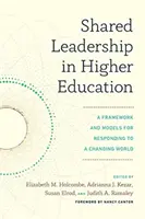 Gemeinsame Führung in der Hochschulbildung: Ein Rahmen und Modelle für die Reaktion auf eine sich verändernde Welt - Shared Leadership in Higher Education: A Framework and Models for Responding to a Changing World