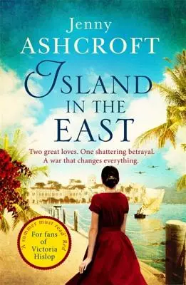 Die Insel im Osten: Zwei große Lieben. Ein erschütternder Verrat. Ein Krieg, der alles verändert. - Island in the East: Two Great Loves. One Shattering Betrayal. a War That Changes Everything.