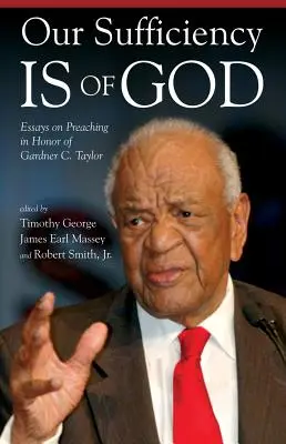 Unsere Genügsamkeit ist von Gott: Aufsätze zur Predigt zu Ehren von Gardner C. Taylor - Our Sufficiency Is of God: Essays on Preaching in Honor of Gardner C. Taylor