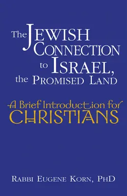 Die jüdische Verbindung zu Israel, dem gelobten Land: Eine kurze Einführung für Christen - The Jewish Connection to Israel, the Promised Land: A Brief Introduction for Christians