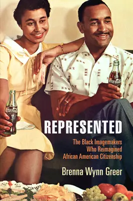 Repräsentiert: Die schwarzen Bildgestalter, die die afroamerikanische Staatsbürgerschaft neu erfunden haben - Represented: The Black Imagemakers Who Reimagined African American Citizenship