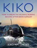 Kiko - Wie man nach einer Hirnoperation den Atlantik-Ruderrekord bricht - Kiko - How to break the Atlantic rowing record after brain surgery