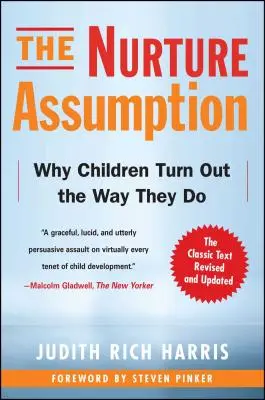 Die Veranlagungsannahme: Warum Kinder sich so entwickeln, wie sie es tun - The Nurture Assumption: Why Children Turn Out the Way They Do