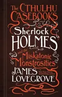 Die Cthulhu Fallbücher - Sherlock Holmes und die Miskatonic Monstrositäten - The Cthulhu Casebooks - Sherlock Holmes and the Miskatonic Monstrosities