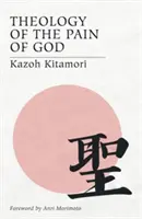 Theologie des Schmerzes Gottes: Die erste originale Theologie aus Japan - Theology of the Pain of God: The First Original Theology From Japan