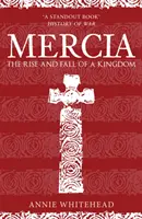 Mercia: Aufstieg und Fall eines Königreichs - Mercia: The Rise and Fall of a Kingdom