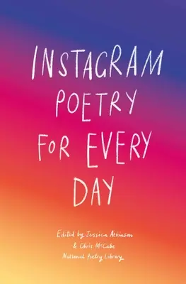 Instagram-Poesie für jeden Tag: Die inspirierende, lustige und herzzerreißende Arbeit von Instagram-Poeten - Instagram Poetry for Every Day: The Inspiration, Hilarious, and Heart-Breaking Work of Instagram Poets