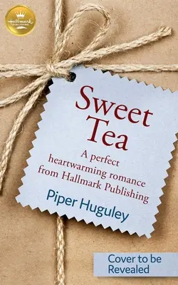 Süßer Tee: Ein perfekter, herzerwärmender Liebesroman von Hallmark Publishing - Sweet Tea: A Perfect Heartwarming Romance from Hallmark Publishing